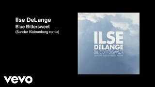 Ilse DeLange - Blue Bittersweet (Sander Kleinenberg Remix)