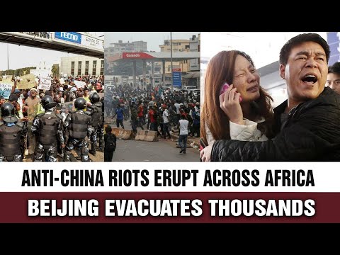 From Angola to South Africa:  Anti-China Unrest Spreads Across Africa, Factories on Fire