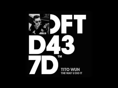 Tito Wun 'The Way U Do It' (Doc Daneeka Remix)