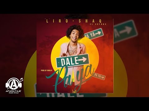 Liro Shaq El Sofoke - Dale Paya (Prod. Bubloy)