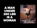 Any Man Under 200 Pounds is a Woman!