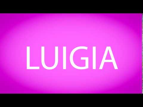 How to pronounce LUIGIA