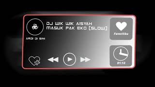 Download lagu DJ WIK WIK AISYAH MASUK PAK EKO [SLOW]  || YANG VIRAL DI TIKTOK🔥 mp3