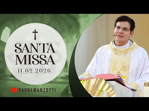 SANTA MISSA AO VIVO | 11/02/2026 | @PadreManzottiOficial