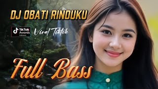Download lagu DJ OBATI RINDUKU - Full Bass - Viral Tiktok mp3