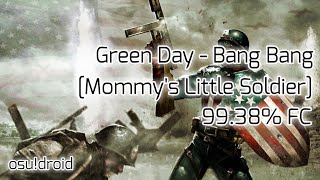 osu!droid | Green Day - Bang Bang [Mommy&#39;s Little Soldier] | 99.38% FC