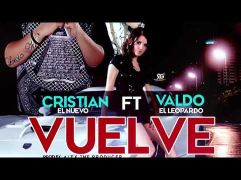 Vuelve-Cristian El Nuevo FT Valdo El Leopardo
