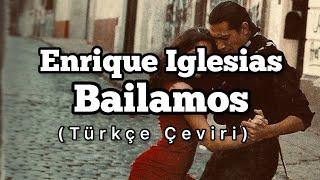 Enrique Iglesias - Bailamos (Türkçe Çeviri)