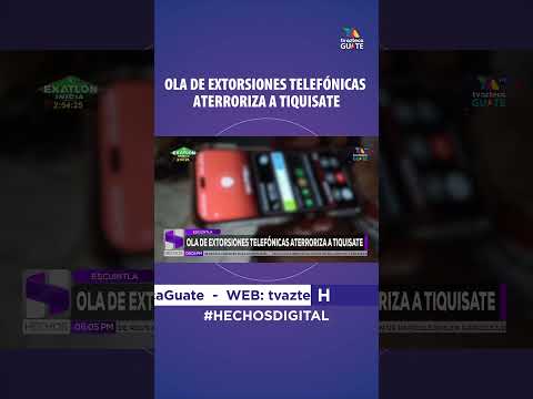 OLA DE EXTORSIONES TELEFÓNICAS ATERRORIZA A TIQUISATE #tvaztecaguate