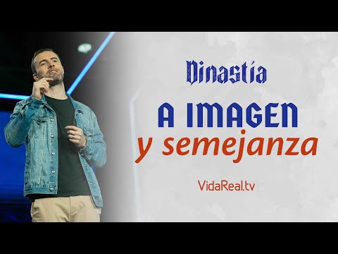 A imagen y semejanza | Dinastía | Pastor Rafael Valladares
