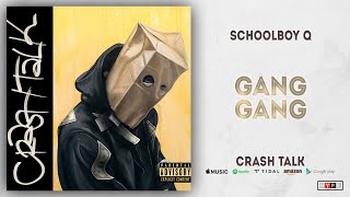 ScHoolboy Q - Gang Gang (CrasH Talk)
