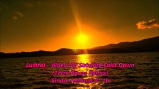Lustral - When My Satellite Falls Down (Terry Bones Remix)