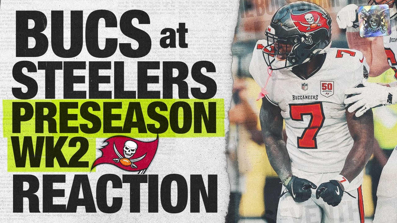 Bucs at Steelers, Preseason Week 2 Reaction Bucs at Steelers, Preseason Week 2 Reaction