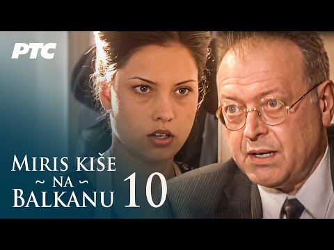 Miris kiše na Balkanu | Epizoda 10 (domaća serija)