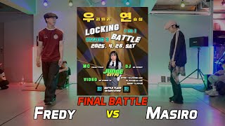 FINAL BATTLE_Fredy vs Masiro_(2025 우.연. BATTLE 시즌3 LOCKING SIDE_4월)