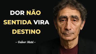 A DOR que você IGNORA hoje vai CONTROLAR sua vida amanhã - Gabor Maté