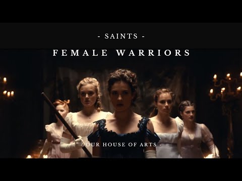 Female Warriors | Saints | Our House of Arts