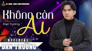 KHÔNG CÒN AI || ĐAN TRƯỜNG || LIVE IN BẾN THÀNH 19.05.2024 