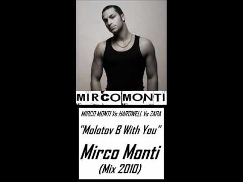 Mirco Monti Vs Hardwell Vs Zara - " Molotov B With You " (Mirco Monti Mix 2010)