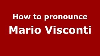 How to pronounce Mario Visconti