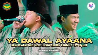 Download lagu VIRAL TIKTOK!!! YA DAWAL AYAANA - MAS BADOL FEAT MAS ILHAM SABILU TAUBAH - ST NYELLL mp3 Download lagu VIRAL TIKTOK!!! YA DAWAL AYAANA - MAS BADOL FEAT MAS ILHAM SABILU TAUBAH - ST NYELLL mp3