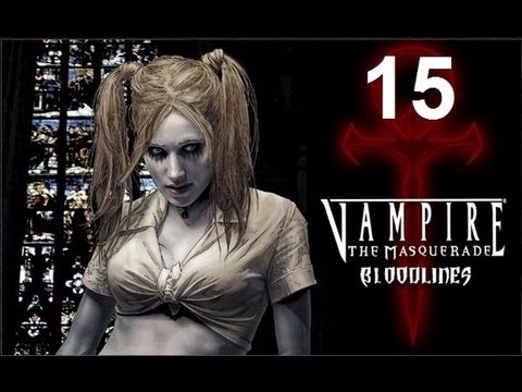 Let's Play Vampire: The Masquerade - Bloodlines (Part 15)