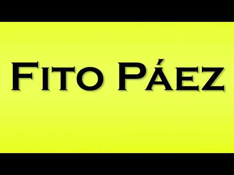 Pronunciation of Fito Paez