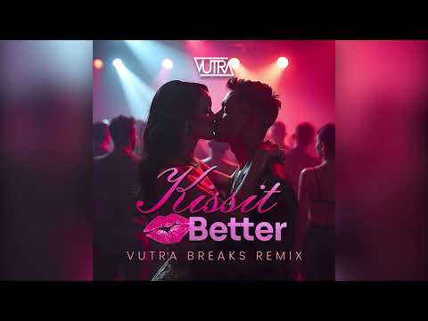 Kiss It Better (Vutra Breaks Remix)