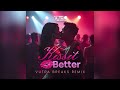 Kiss It Better Vutra Breaks Remix