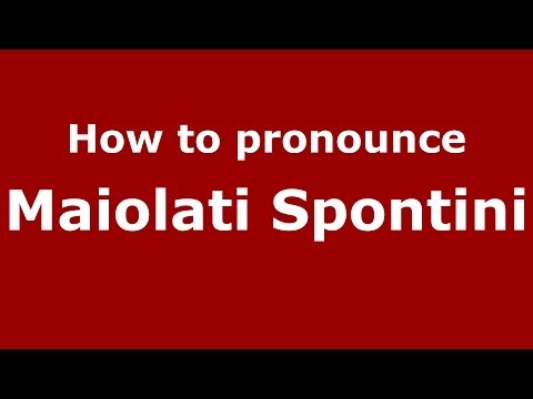 How to pronounce Maiolati Spontini (Italian/Italy) - PronounceNames.com