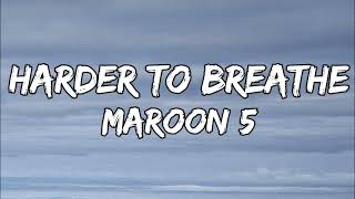 Maroon 5 - Harder To Breathe (lyrics)