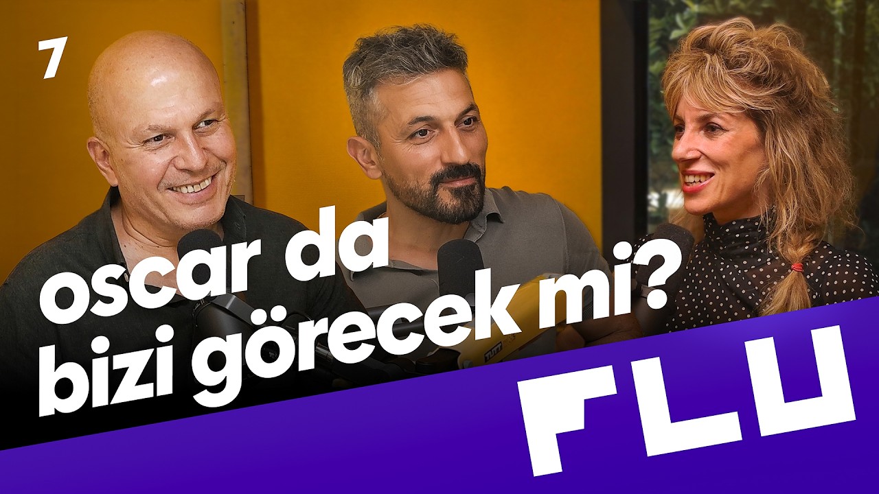 Oscar da Bizi Görecek mi? - Flu Sohbetler - Serpil Özcan - Konuk: Tunç Davut & Feyyaz Duman  - B05