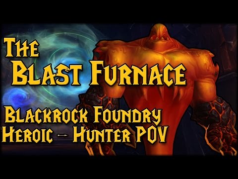 [HEROIC BLAST FURNACE KILL] - [Hunter POV Blackrock Foundry]