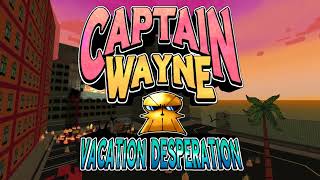 VideoImage1 Captain Wayne - Vacation Desperation