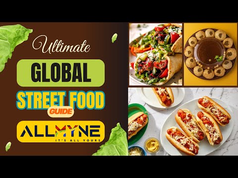 The Ultimate Global Street Food Guide | Best Street Food & Food Trucks You Must Try | Join.ALLMYNE