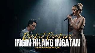 Download lagu ROCKET ROCKERS - INGIN HILANG INGATAN | Cover by Metamusic Version mp3