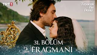 Taşacak Bu Deniz 31. Bölüm 2. Fragmanı