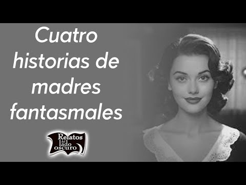 Cuatro historias de madres fantasmales | Relatos del lado oscuro