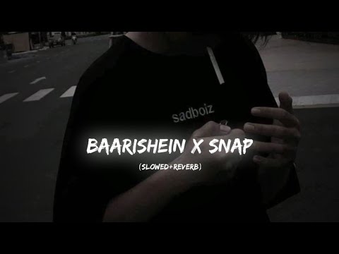 Snap x Baarishein [Slowed+reverb] - ( Full Version ) lofi @Gravero