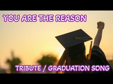 You Are The Reason Lyrics (Tribute / Graduation Song)