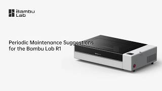 Bambu Lab R1 Periodic Maintenance Suggestions