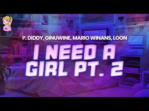 P. Diddy feat. Ginuwine, Loon, Mario Winans - I Need A Girl Pt. 2 // Lyrics