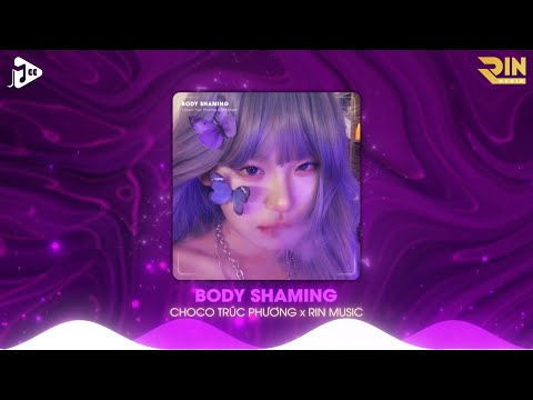 Body Shaming (RIN Music Remix) - Choco Trúc Phương | Ai Chẳng Muốn Mình Xinh Remix Hot TikTok