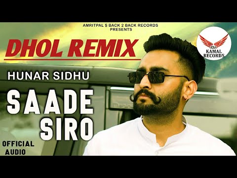 SAADE SIRO Dhol Mix Hunar Sidhu Dj Kamal Records || New Punjabi Songs 2021| Latest Punjabi Song 2021