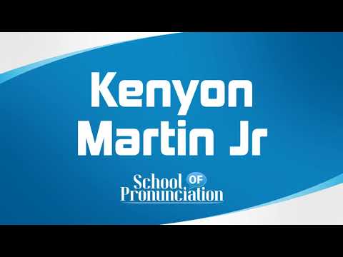 Learn How To Pronounce Kenyon Martin Jr