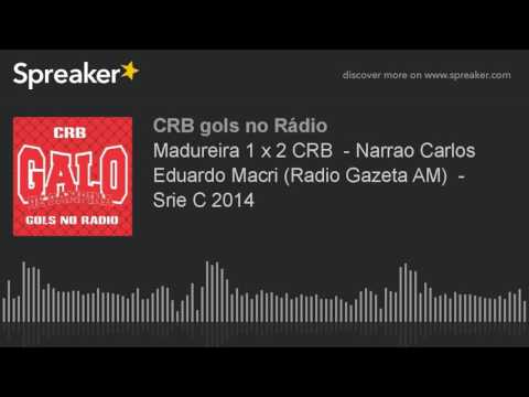 Madureira 1 x 2 CRB  - Narração Carlos Eduardo Macri (Radio Gazeta AM)  - Série C 2014 (made with Sp