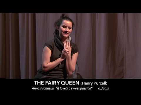The Fairy Queen - If love's a sweet passion / Anna Prohaska