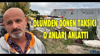 Son Anda Ölümden Dönen Taksici O Anları Anlattı