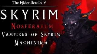 Nosferatum Vampires of Skyrim - Skyrim Machinima by Kendor