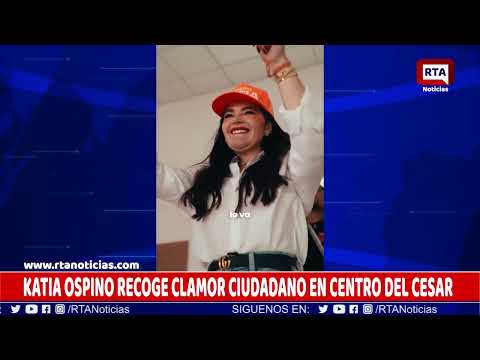 KATIA OSPINO RECOGE CLAMOR CIUDADANO EN EL CENTRO DEL CESAR